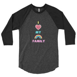 I LOVE MY RAINBOW FAMILY - 3/4 Baseball T-Shirt