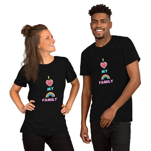 I LOVE MY RAINBOW FAMILY - Short-Sleeve Unisex T-Shirt